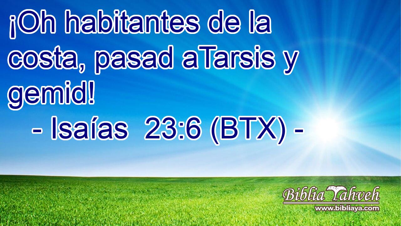 ¡Oh habitantes de la costa, pasad aTarsis y gemid!