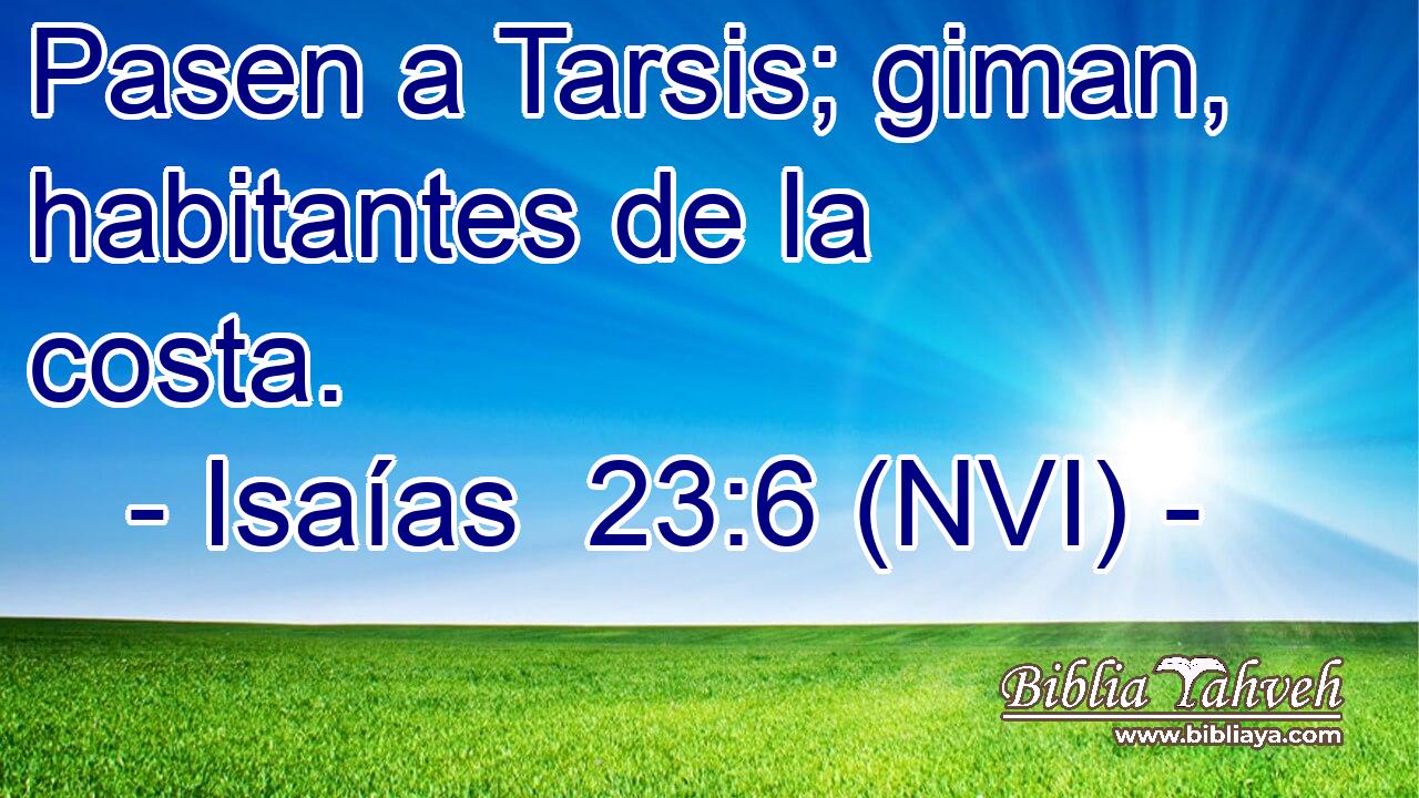  Pasen a Tarsis; giman, habitantes de la costa. 