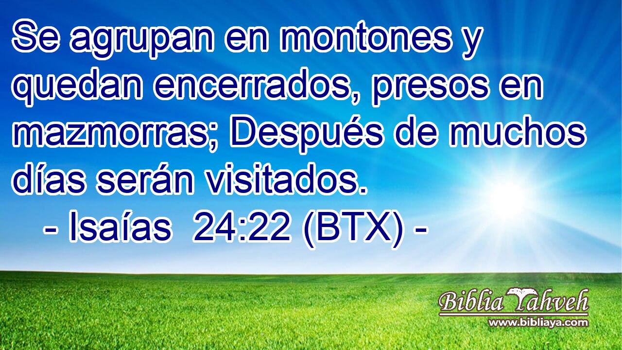 Se agrupan en montones y quedan encerrados, presos en mazmorras; Después de muchos días serán visitados.