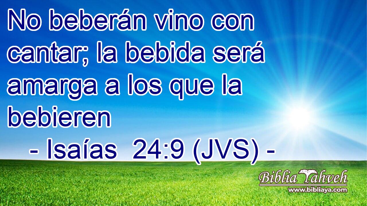 No beberán vino con cantar; la bebida será amarga a los que la bebieren