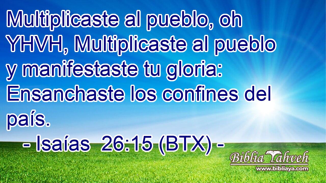 Multiplicaste al pueblo, oh YHVH, Multiplicaste al pueblo y manifestaste tu gloria: Ensanchaste los confines del país.