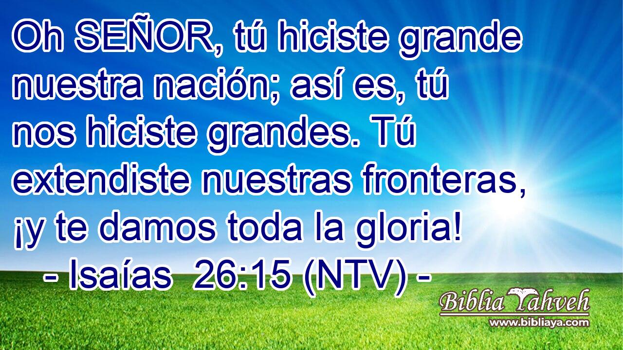 Oh SEÑOR, tú hiciste grande nuestra nación; así es, tú nos hiciste grandes. Tú extendiste nuestras fronteras, ¡y te damos toda la gloria!