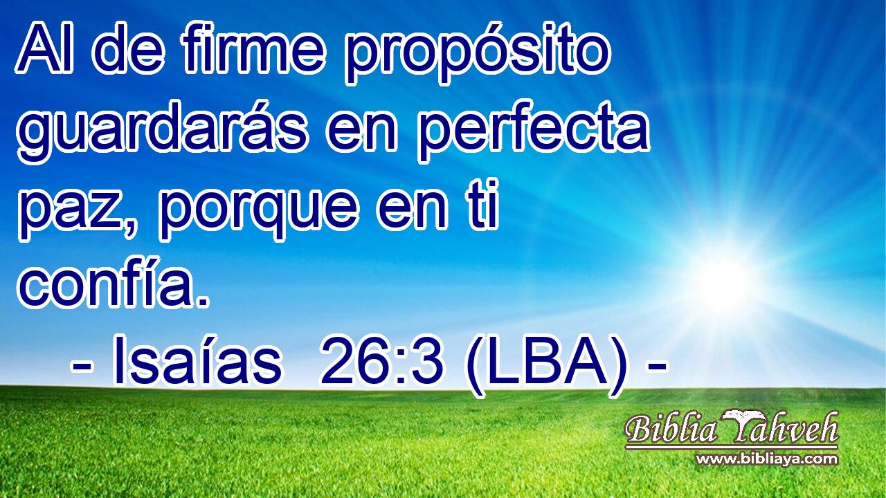 Al de firme propósito guardarás en perfecta paz, porque en ti confía.