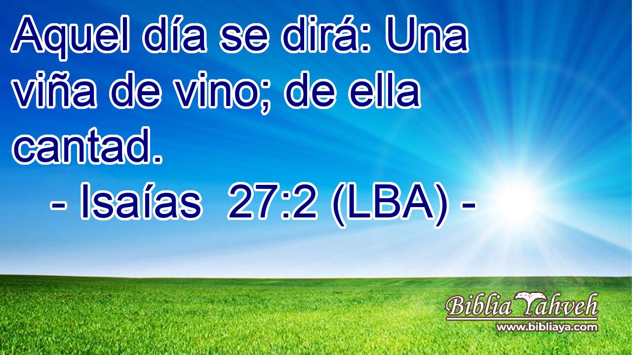 Aquel día se dirá: Una viña de vino; de ella cantad.