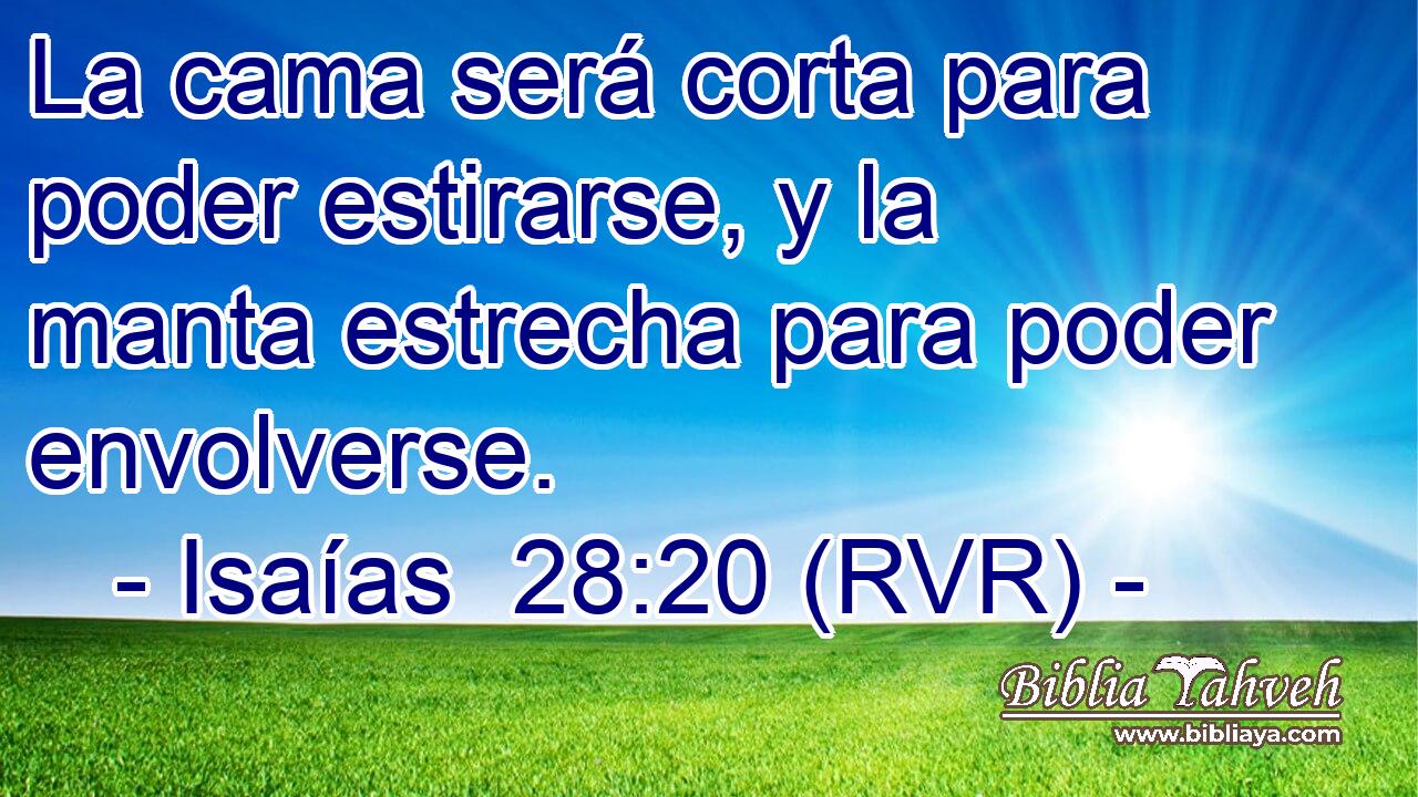 La cama será corta para poder estirarse, y la manta estrecha para poder envolverse.