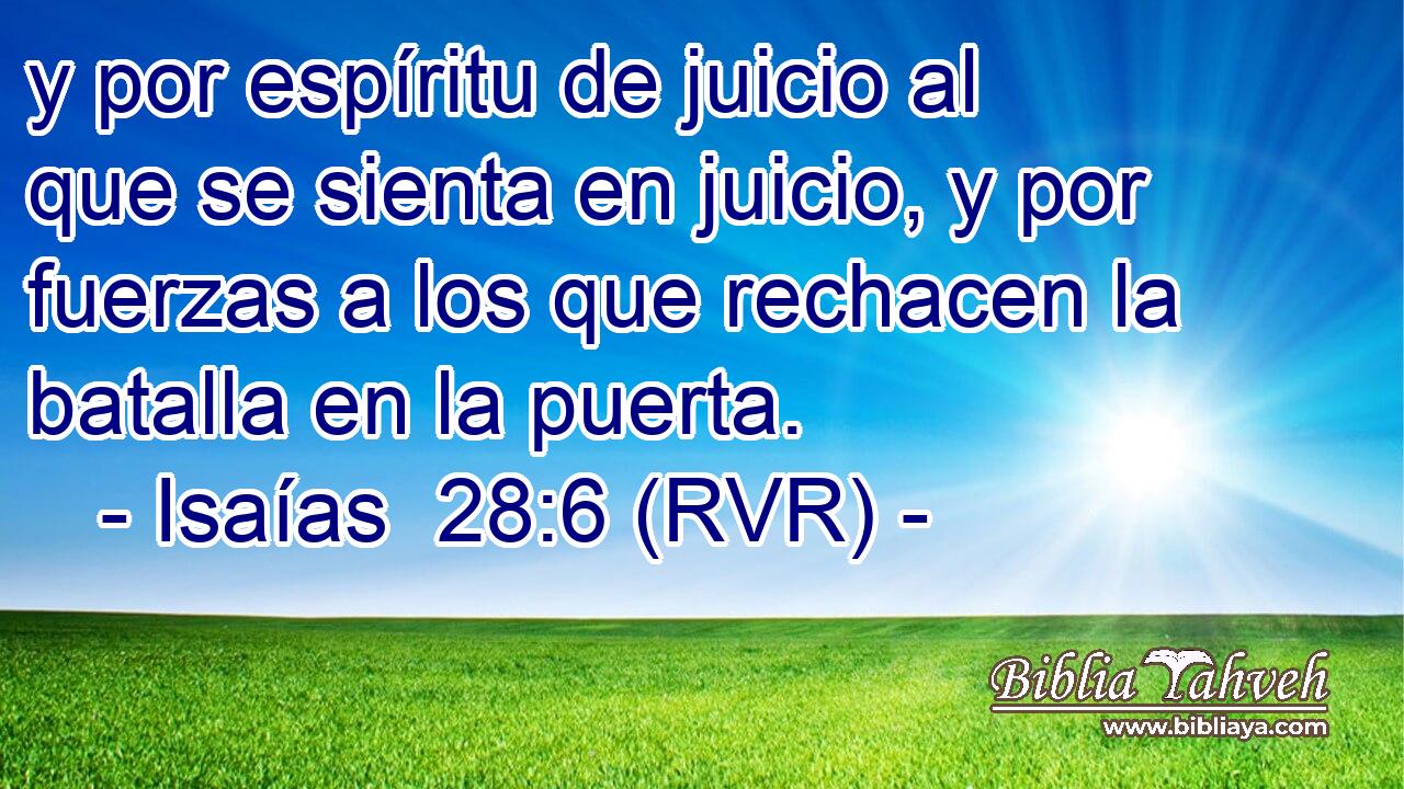 y por espíritu de juicio al que se sienta en juicio, y por fuerzas a los que rechacen la batalla en la puerta.