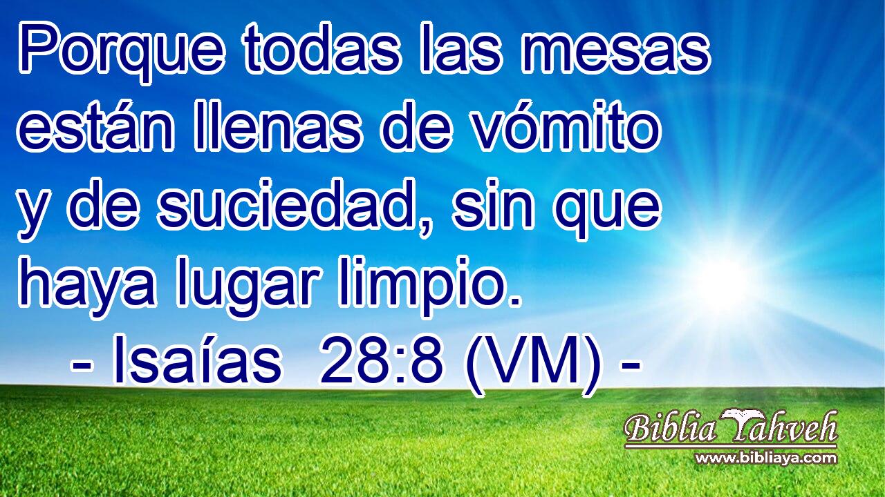  Porque todas las mesas están llenas de vómito y de suciedad, sin que haya lugar limpio. 
