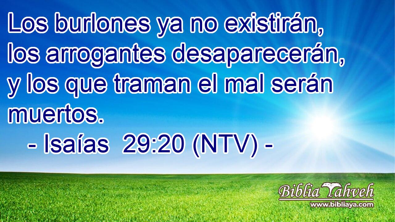 Los burlones ya no existirán, los arrogantes desaparecerán, y los que traman el mal serán muertos.