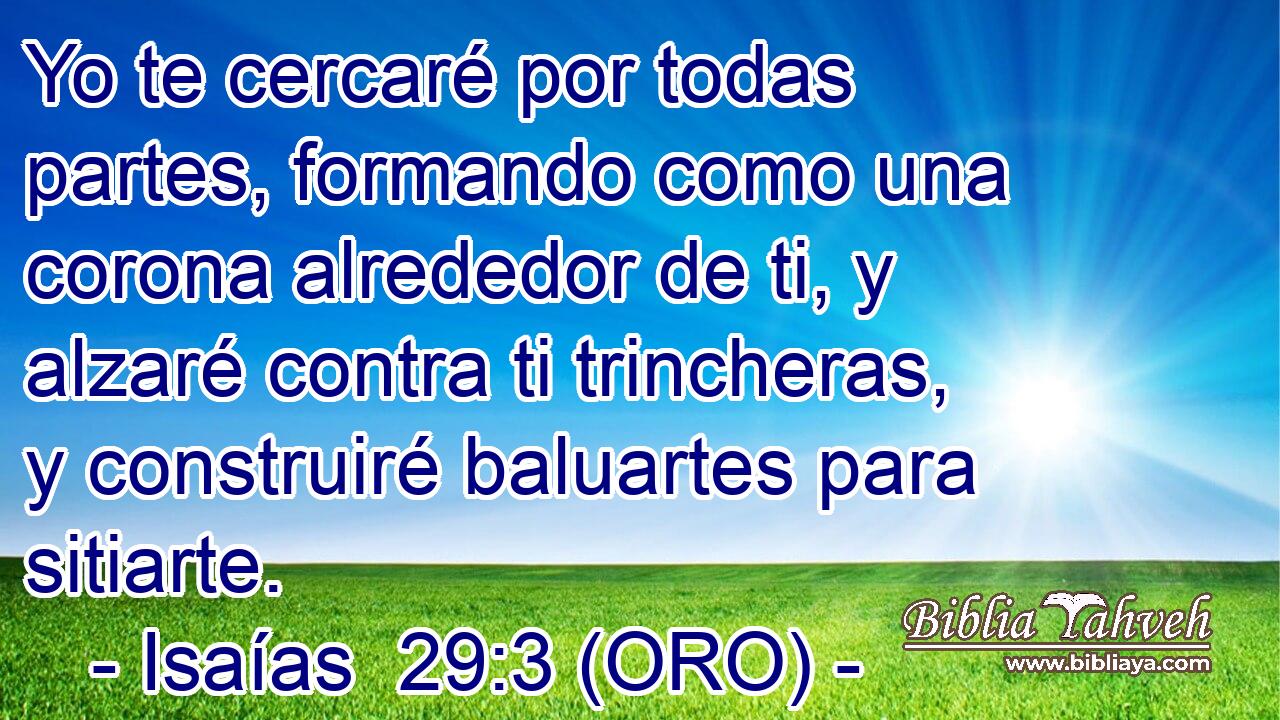  Yo te cercaré por todas partes, formando como una corona alrededor de ti, y alzaré contra ti trincheras, y construiré baluartes para sitiarte. 