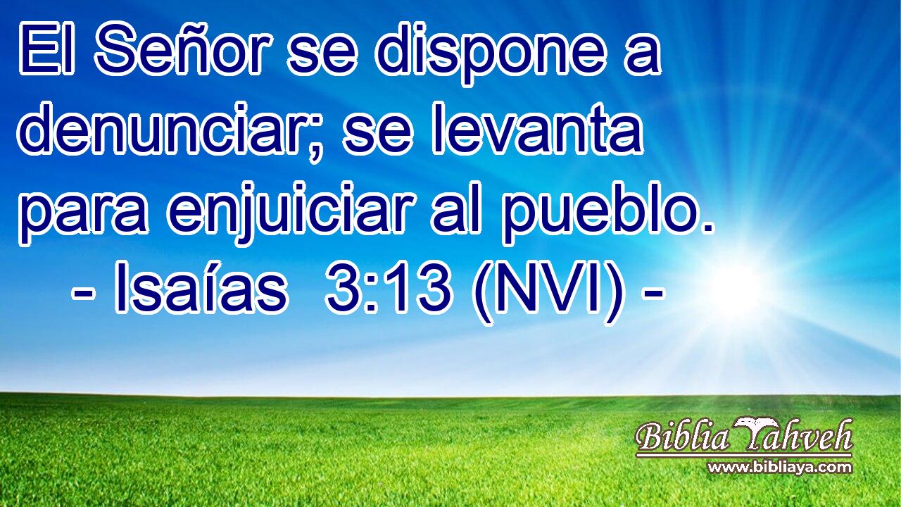  El Señor se dispone a denunciar; se levanta para enjuiciar al pueblo. 