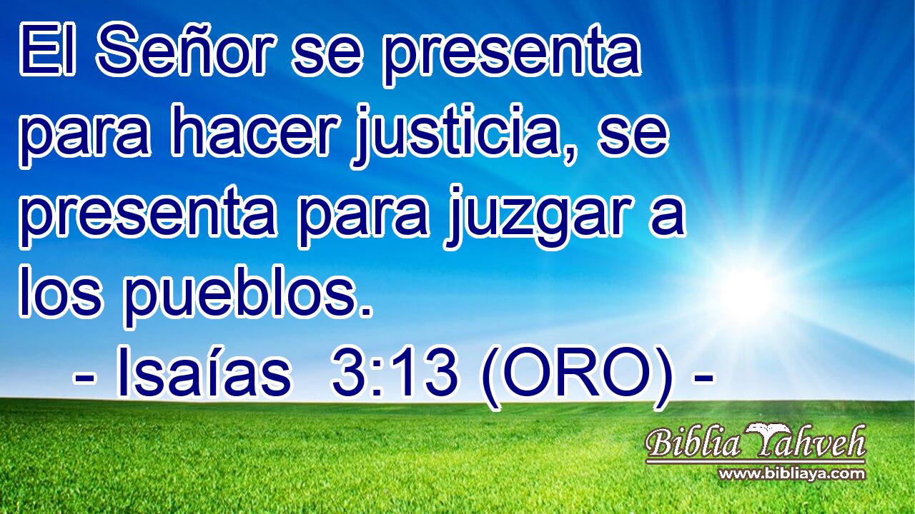  El Señor se presenta para hacer justicia, se presenta para juzgar a los pueblos. 