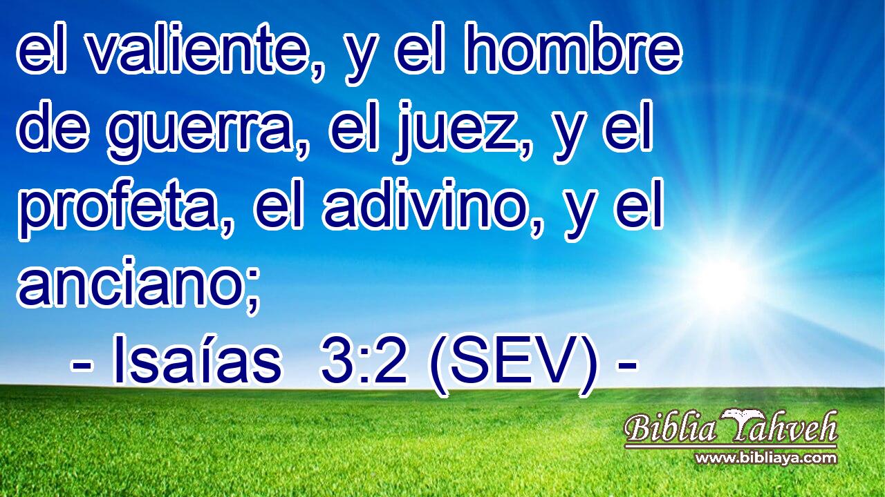 el valiente, y el hombre de guerra, el juez, y el profeta, el adivino, y el anciano;