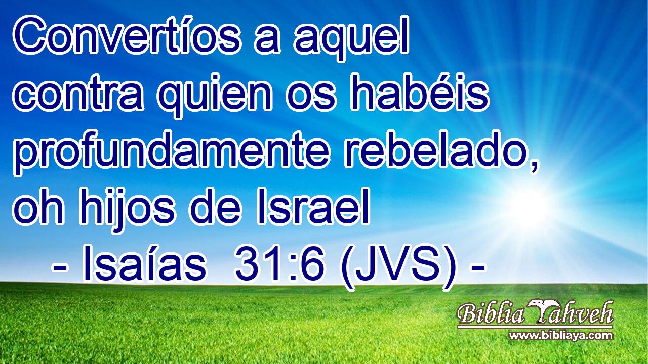 Convertíos a aquel contra quien os habéis profundamente rebelado, oh hijos de Israel