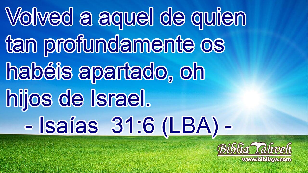 Volved a aquel de quien tan profundamente os habéis apartado, oh hijos de Israel.
