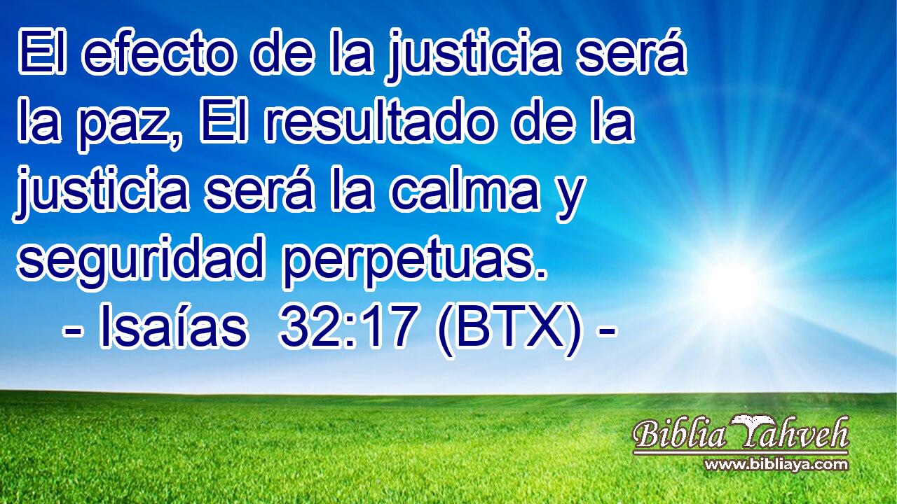 El efecto de la justicia será la paz, El resultado de la justicia será la calma y seguridad perpetuas.