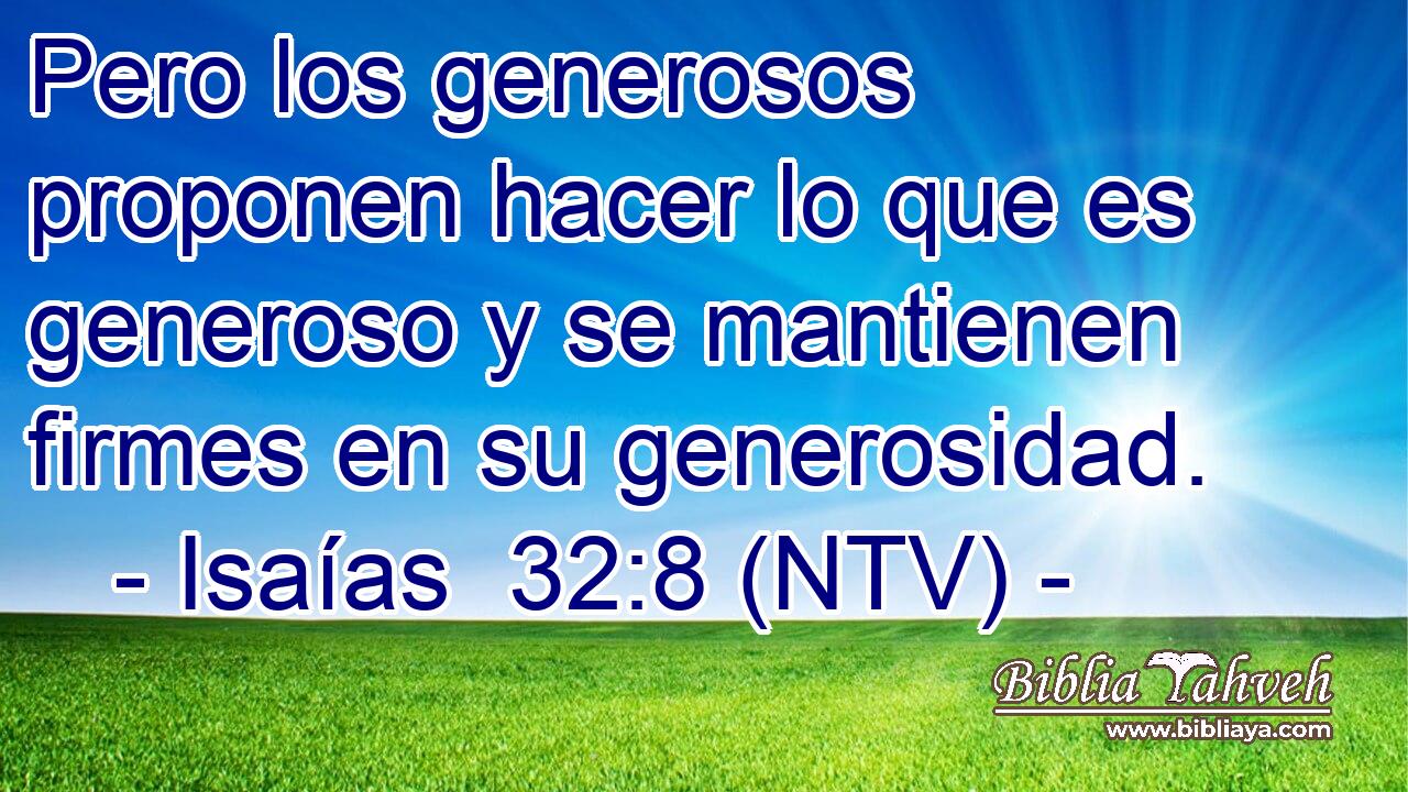 Pero los generosos proponen hacer lo que es generoso y se mantienen firmes en su generosidad.