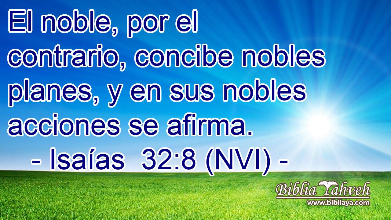  El noble, por el contrario, concibe nobles planes, y en sus nobles acciones se afirma. 