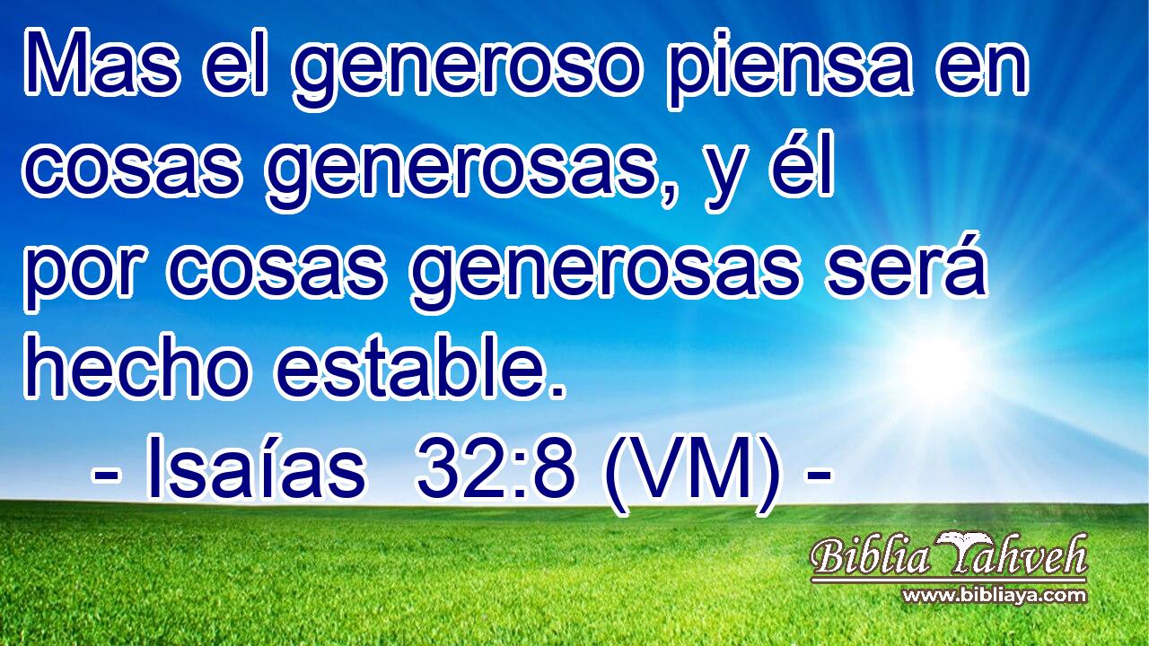  Mas el generoso piensa en cosas generosas, y él por cosas generosas será hecho estable. 