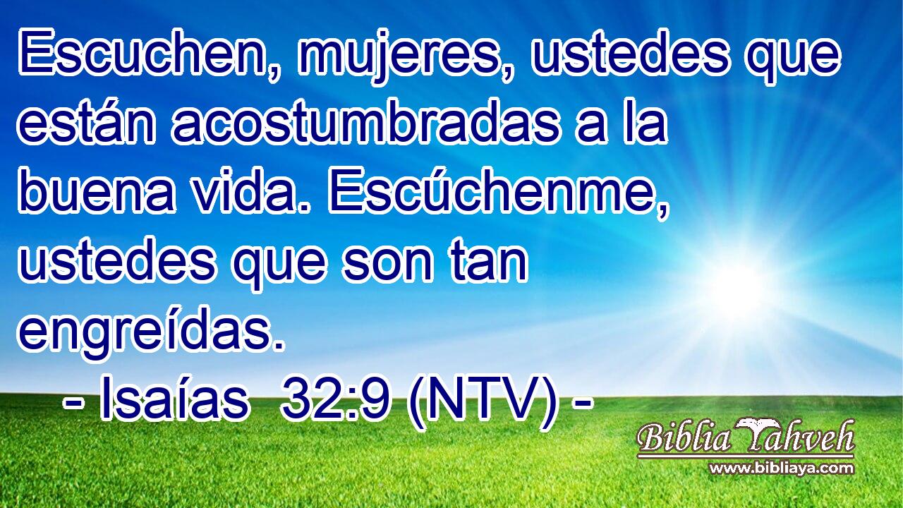 Escuchen, mujeres, ustedes que están acostumbradas a la buena vida. Escúchenme, ustedes que son tan engreídas.