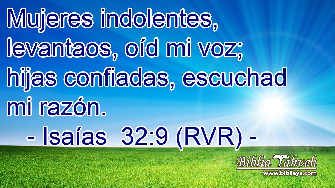 Mujeres indolentes, levantaos, oíd mi voz; hijas confiadas, escuchad mi razón.