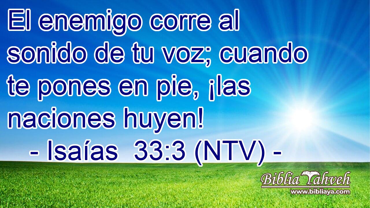 El enemigo corre al sonido de tu voz; cuando te pones en pie, ¡las naciones huyen!