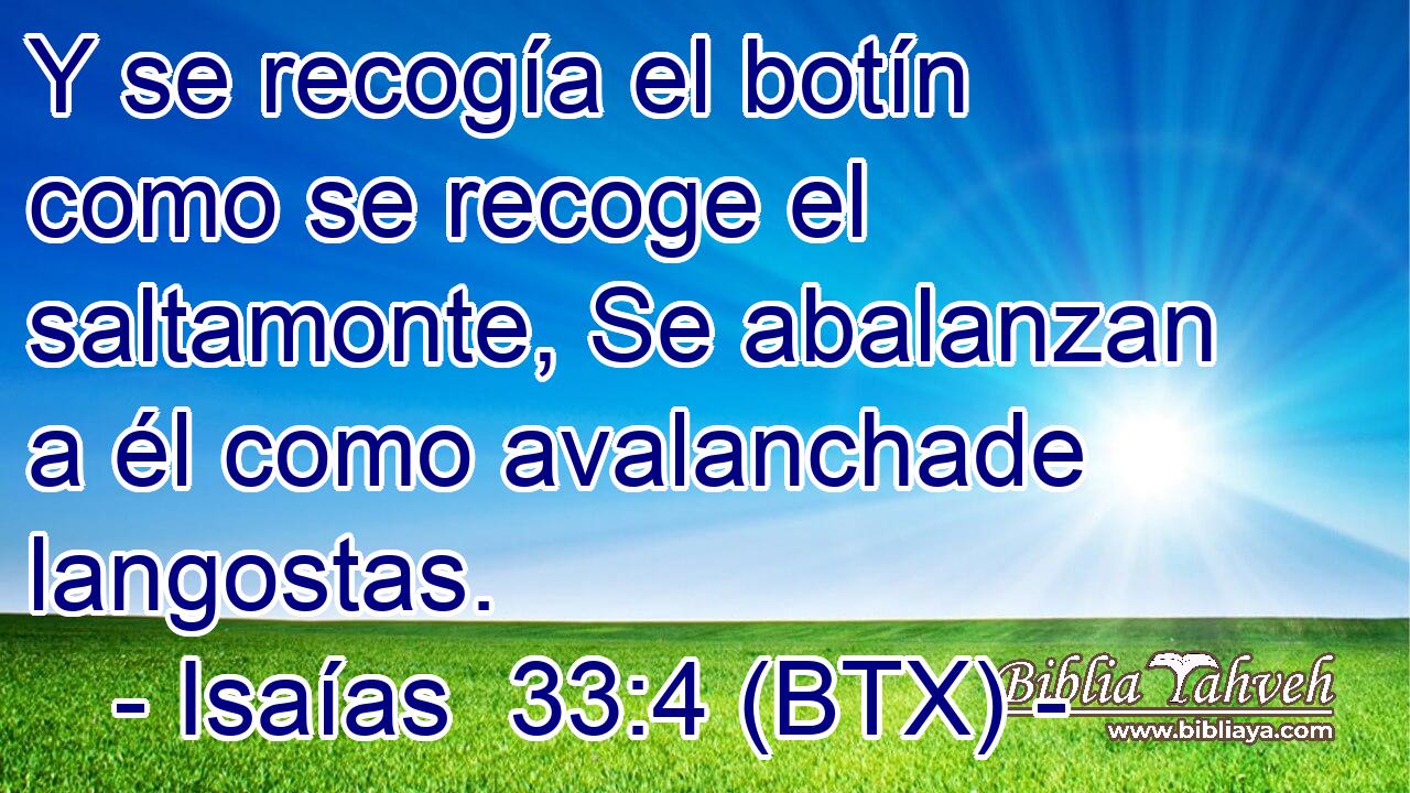 Y se recogía el botín como se recoge el saltamonte, Se abalanzan a él como avalanchade langostas.