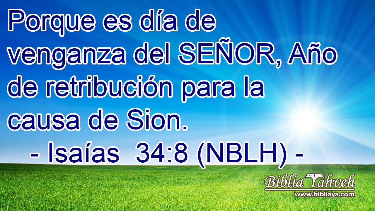  Porque es día de venganza del SEÑOR, Año de retribución para la causa de Sion. 