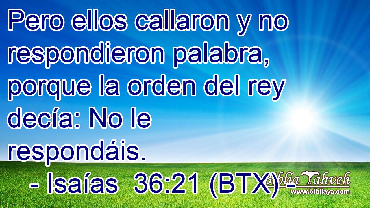 Pero ellos callaron y no respondieron palabra, porque la orden del rey decía: No le respondáis.