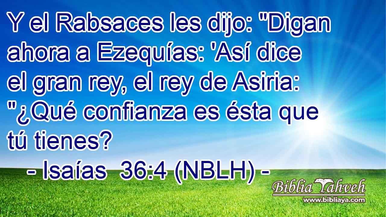  Y el Rabsaces les dijo: 