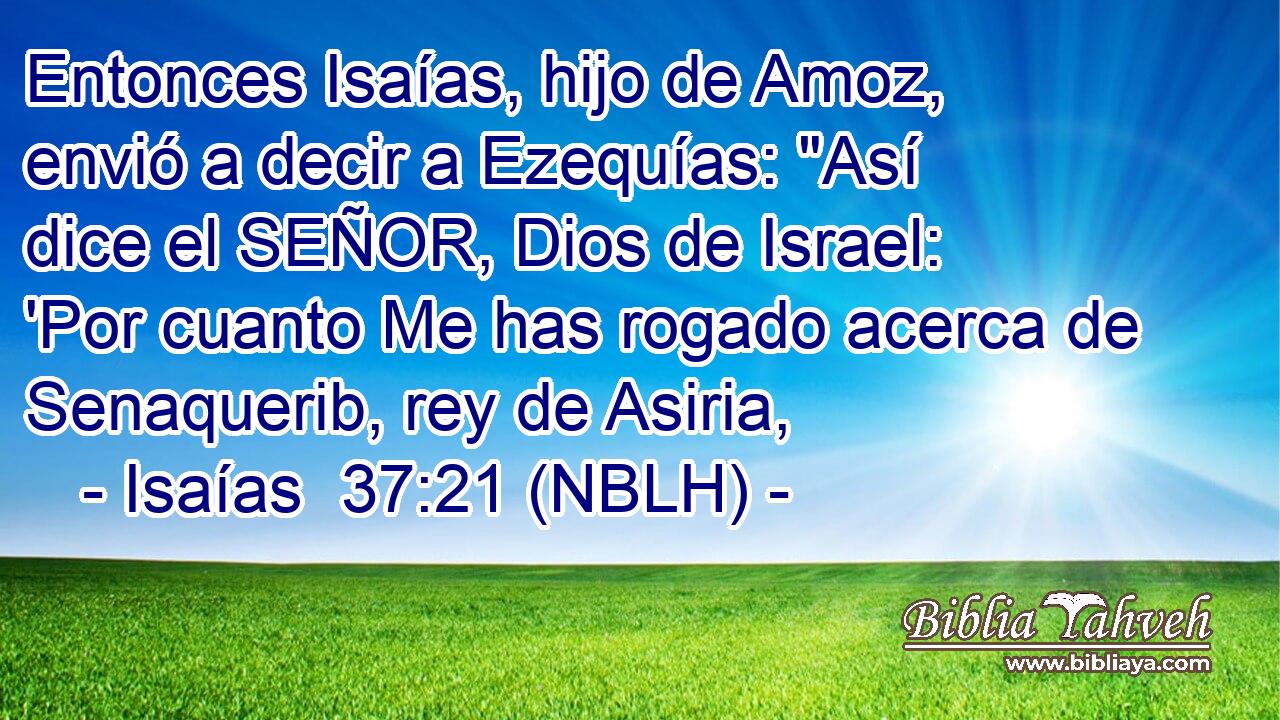  Entonces Isaías, hijo de Amoz, envió a decir a Ezequías: 