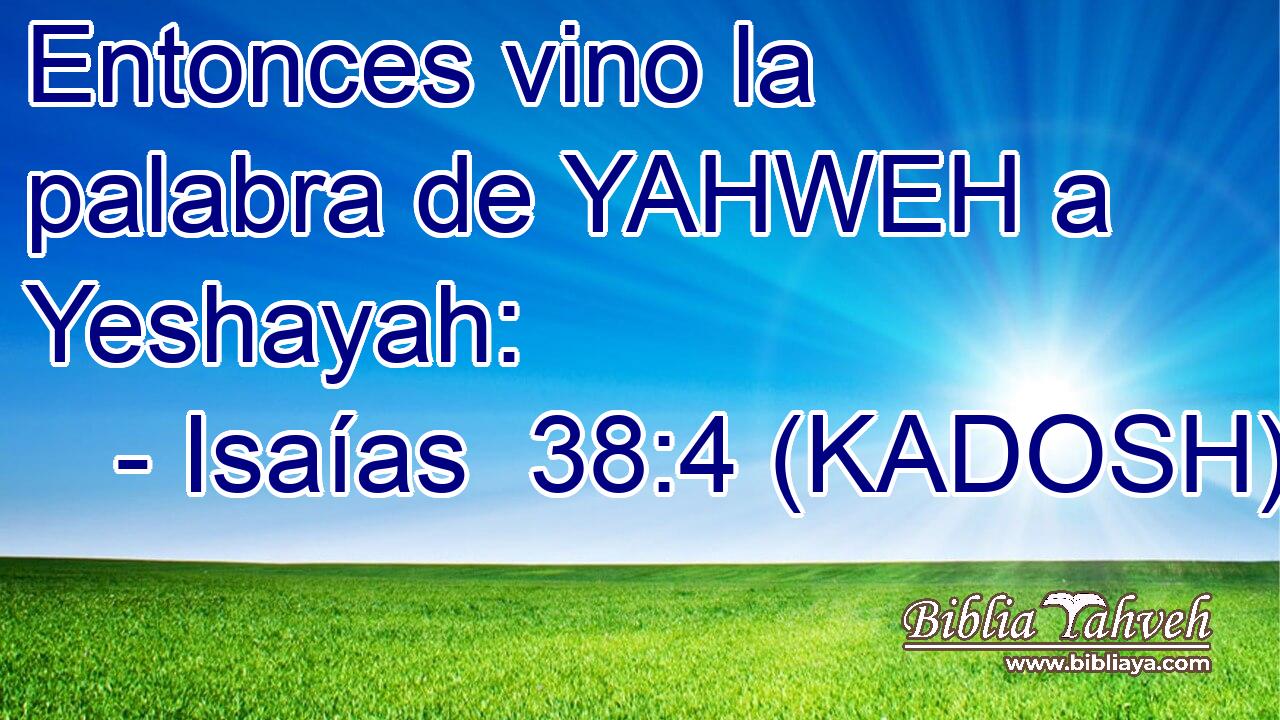  Entonces vino la palabra de YAHWEH a Yeshayah: 