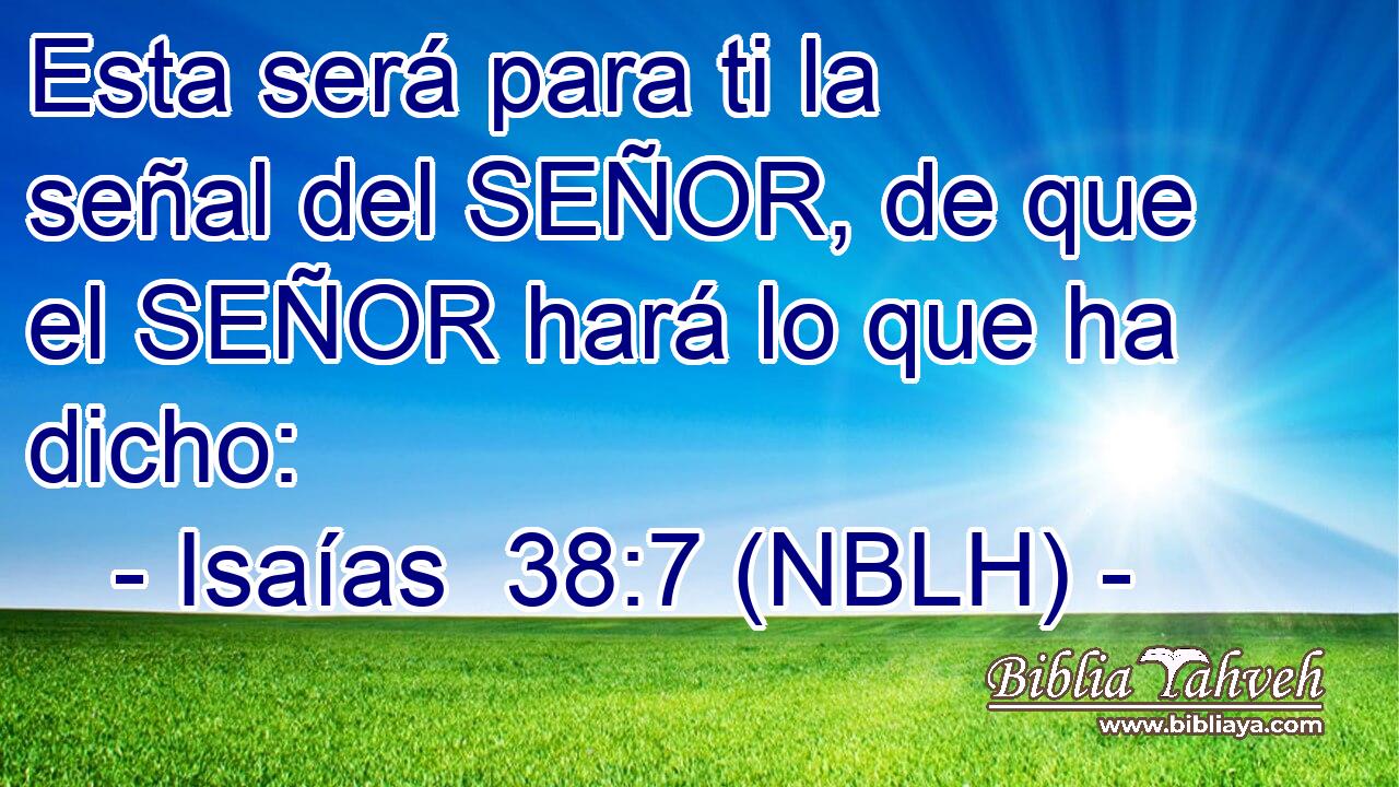  Esta será para ti la señal del SEÑOR, de que el SEÑOR hará lo que ha dicho: 