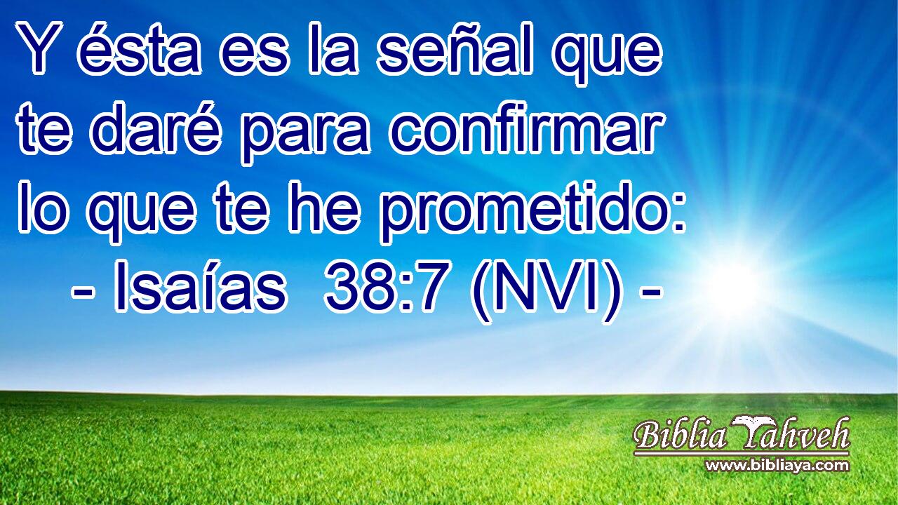  Y ésta es la señal que te daré para confirmar lo que te he prometido: 