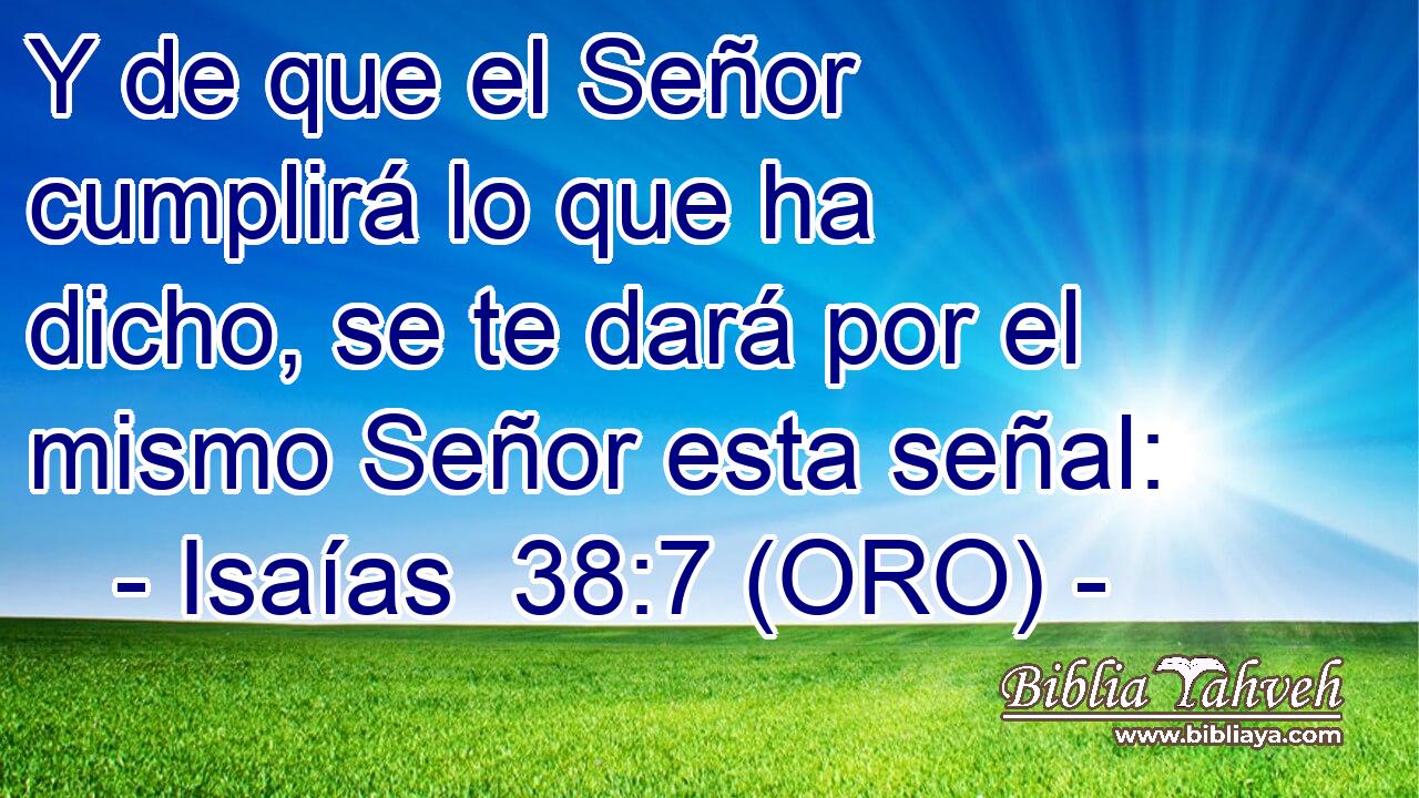  Y de que el Señor cumplirá lo que ha dicho, se te dará por el mismo Señor esta señal: 