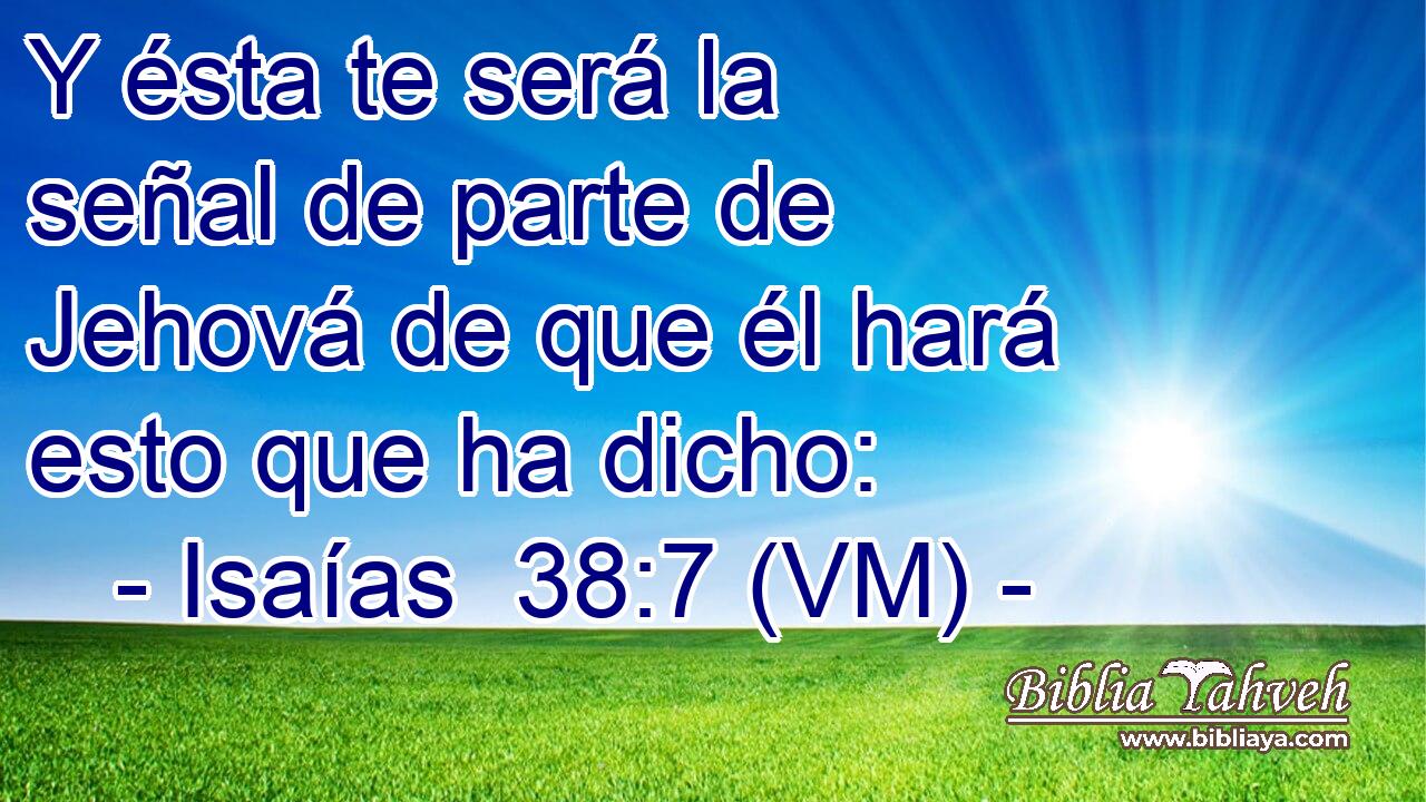  Y ésta te será la señal de parte de Jehová de que él hará esto que ha dicho: 