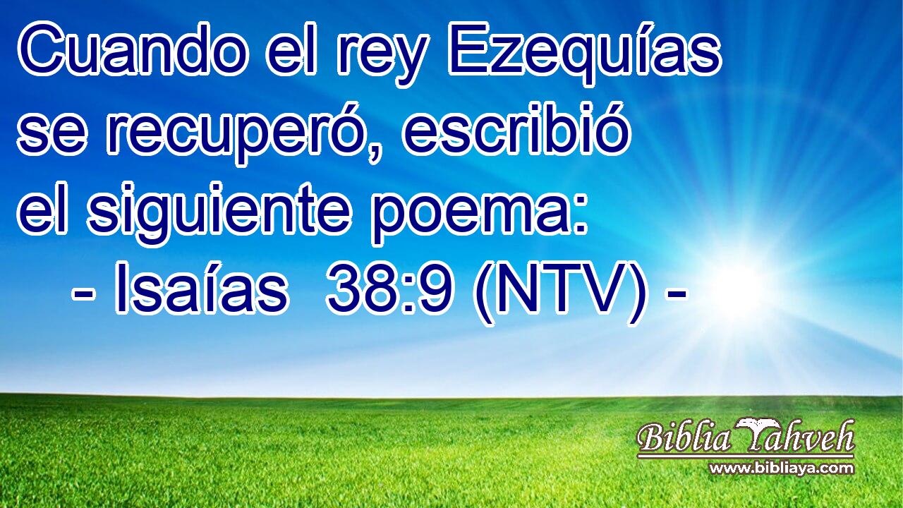 Cuando el rey Ezequías se recuperó, escribió el siguiente poema: