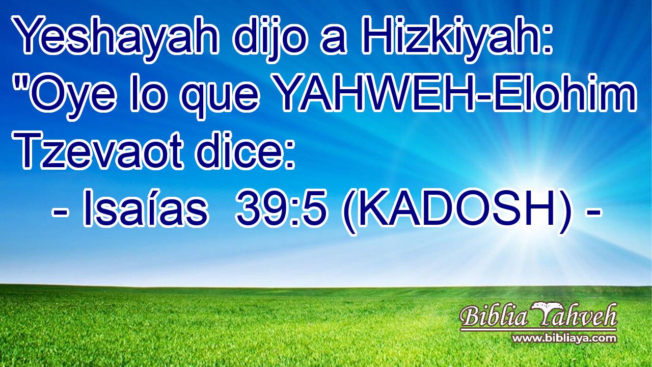  Yeshayah dijo a Hizkiyah: 