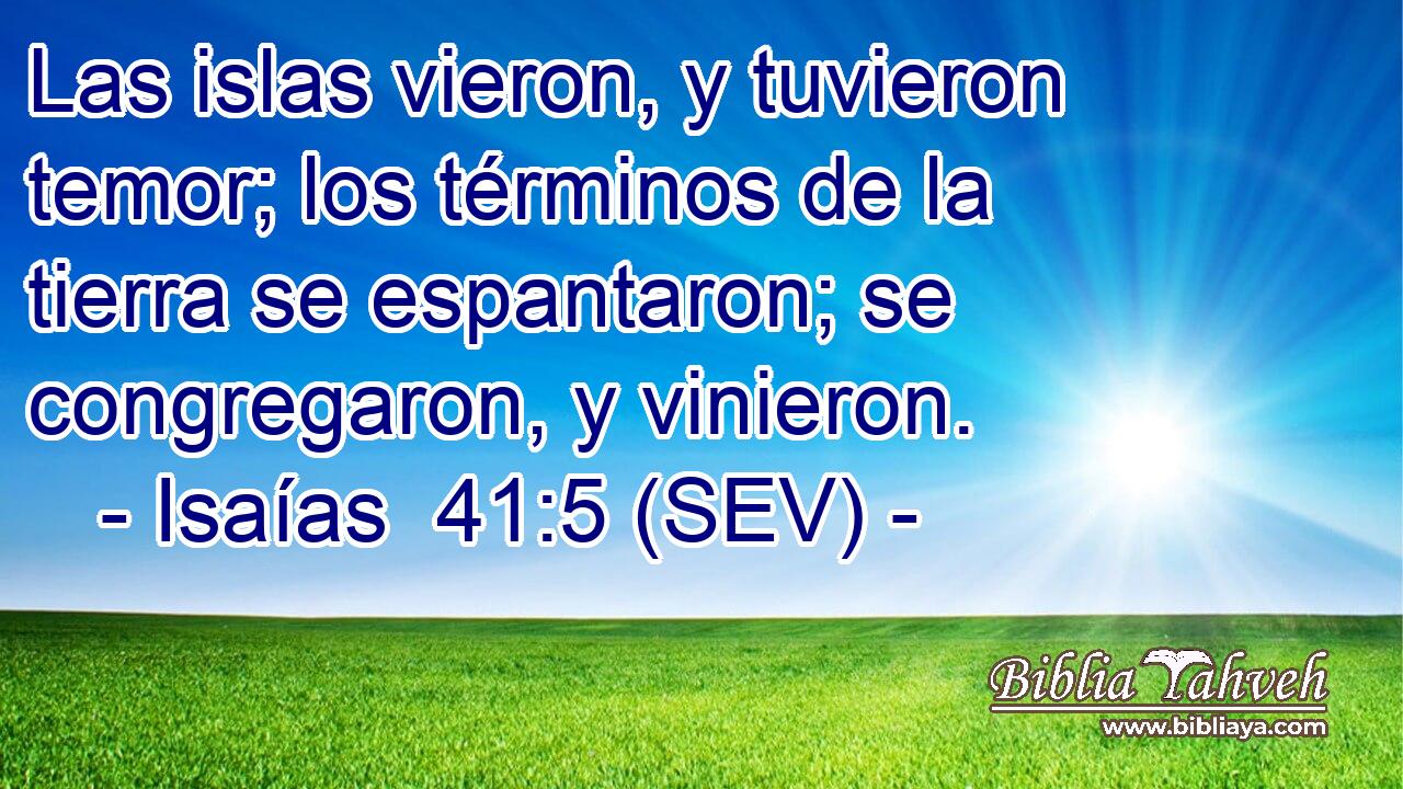 Las islas vieron, y tuvieron temor; los términos de la tierra se espantaron; se congregaron, y vinieron.