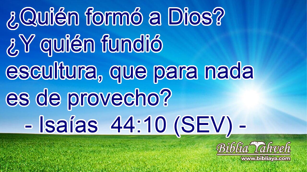 ¿Quién formó a Dios? ¿Y quién fundió escultura, que para nada es de provecho?