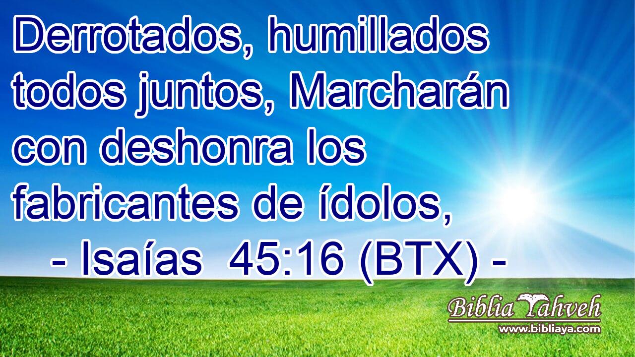 Derrotados, humillados todos juntos, Marcharán con deshonra los fabricantes de ídolos,