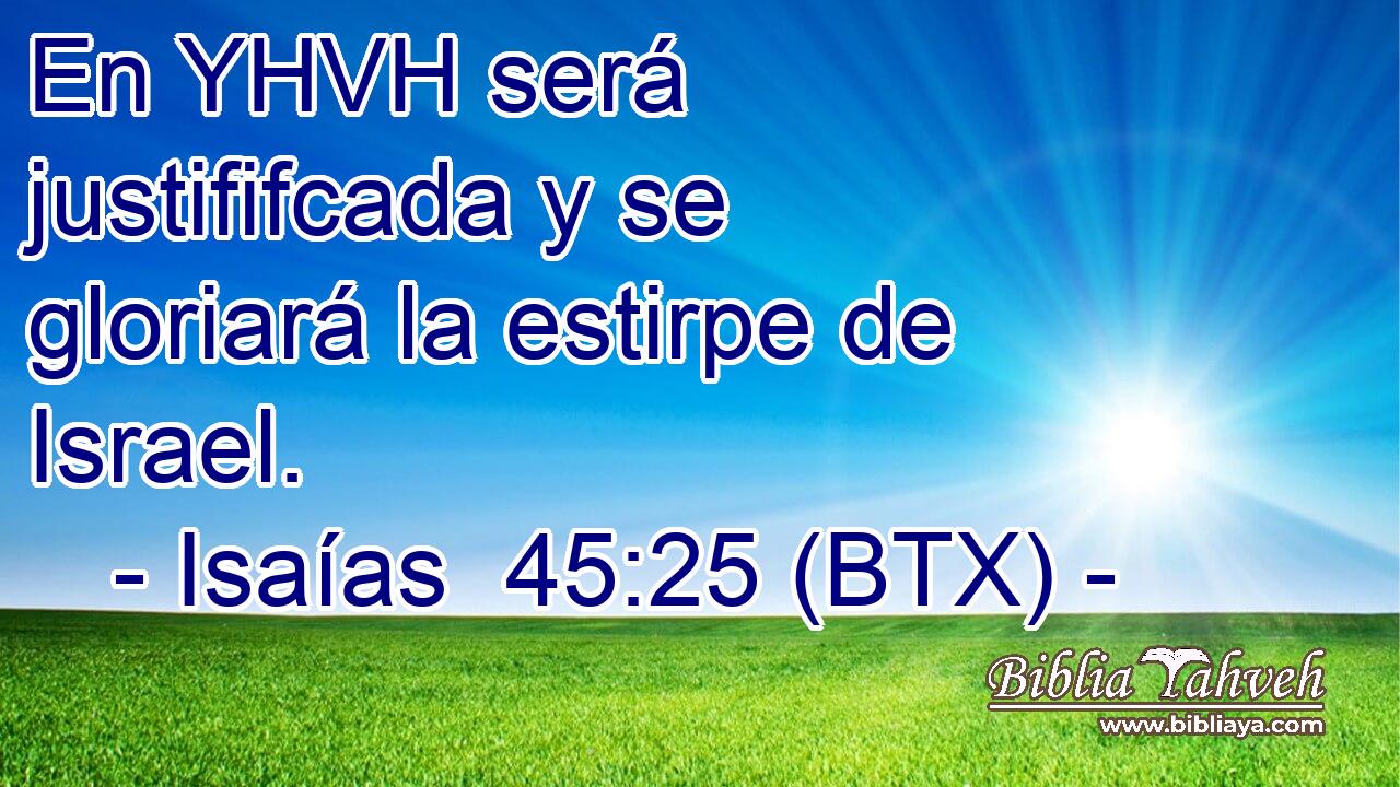 En YHVH será justififcada y se gloriará la estirpe de Israel.