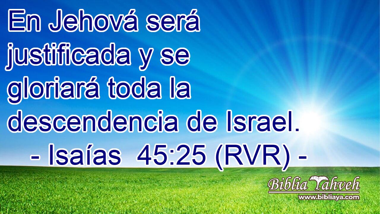En Jehová será justificada y se gloriará toda la descendencia de Israel.