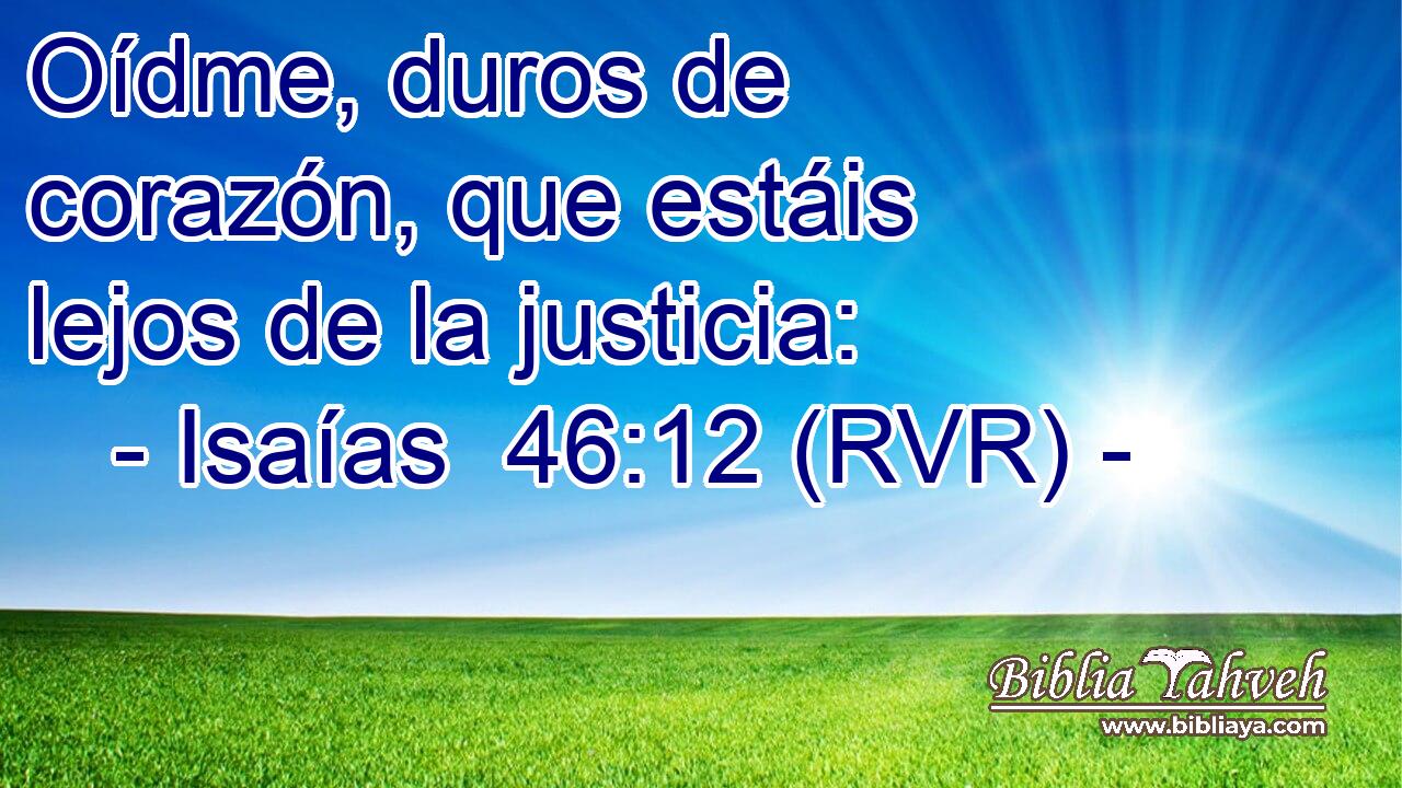 Oídme, duros de corazón, que estáis lejos de la justicia: