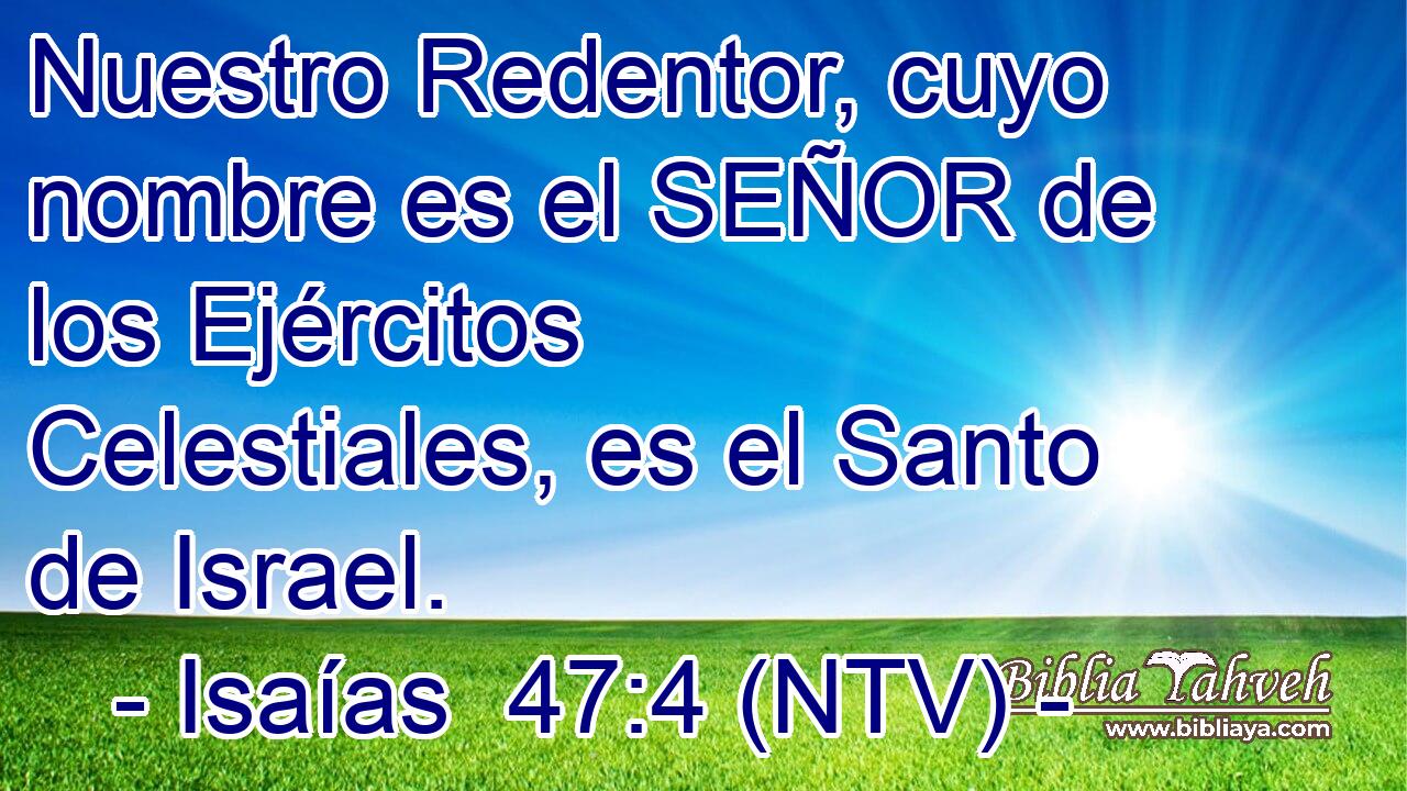 Nuestro Redentor, cuyo nombre es el SEÑOR de los Ejércitos Celestiales, es el Santo de Israel.