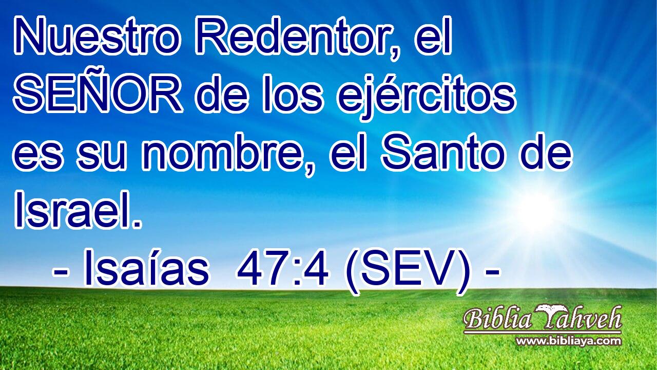 Nuestro Redentor, el SEÑOR de los ejércitos es su nombre, el Santo de Israel.