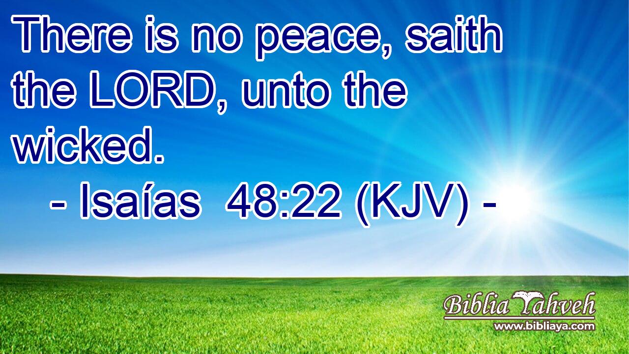 There is no peace, saith the LORD, unto the wicked.