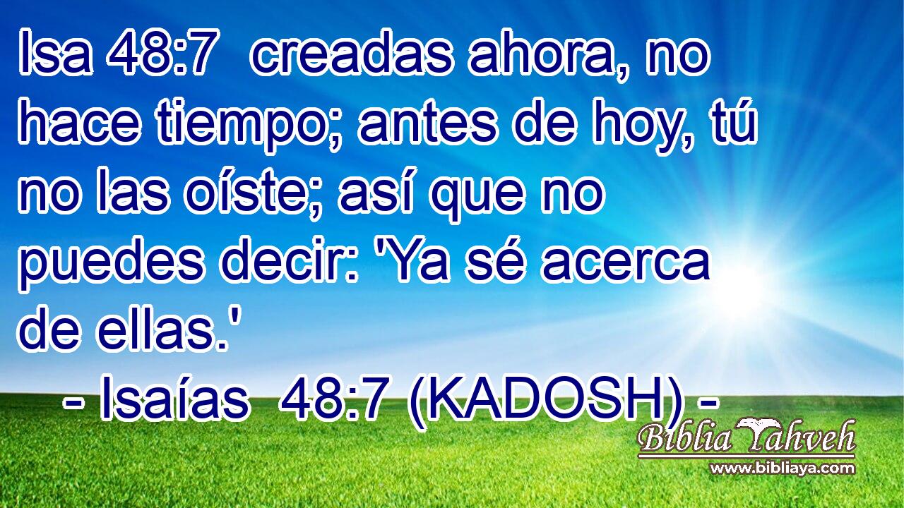  creadas ahora, no hace tiempo; antes de hoy, tú no las oíste; así que no puedes decir: 'Ya sé acerca de ellas.' 