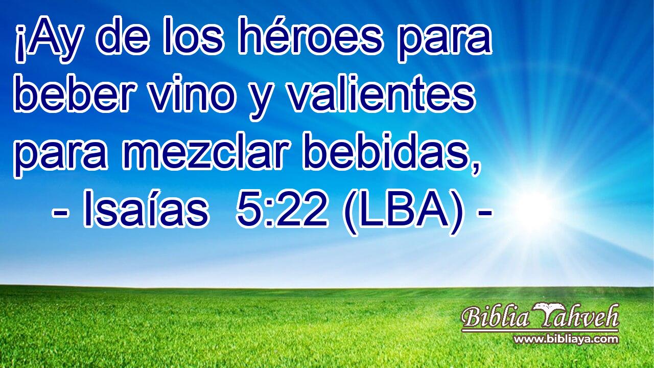 ¡Ay de los héroes para beber vino y valientes para mezclar bebidas,