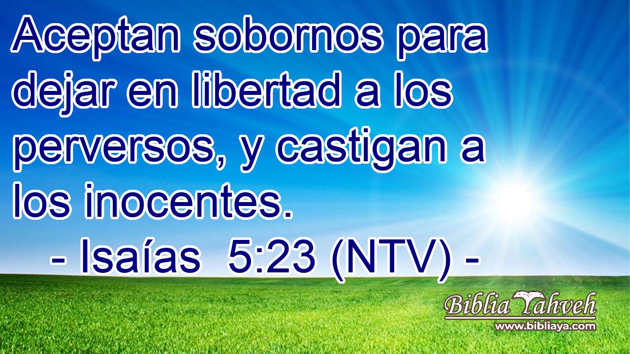 Aceptan sobornos para dejar en libertad a los perversos, y castigan a los inocentes.