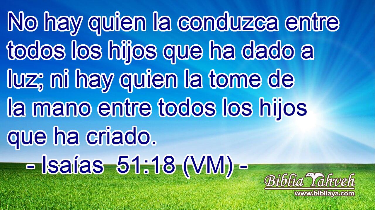  No hay quien la conduzca entre todos los hijos que ha dado a luz; ni hay quien la tome de la mano entre todos los hijos que ha criado. 